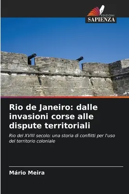 Rio de Janeiro: dalle invasioni corse alle dispute territoriali