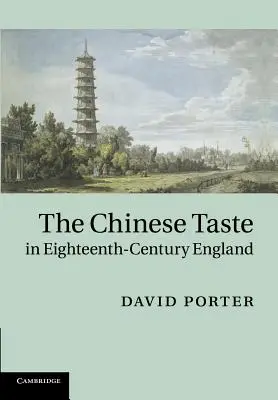 El gusto chino en la Inglaterra del siglo XVIII - The Chinese Taste in Eighteenth-Century England