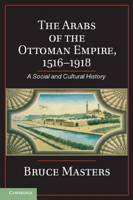 Los árabes del Imperio Otomano, 1516-1918: Una historia social y cultural - The Arabs of the Ottoman Empire, 1516-1918: A Social and Cultural History