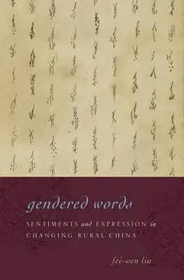 Palabras de género: Sentimientos y expresión en la cambiante China rural - Gendered Words: Sentiments and Expression in Changing Rural China