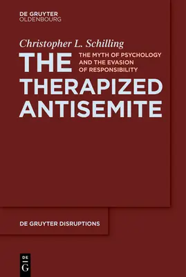 El antisemita terapéutico: El mito de la psicología y la evasión de responsabilidades - The Therapized Antisemite: The Myth of Psychology and the Evasion of Responsibility