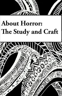 Sobre el terror: The Study and Craft: A Study in Craft - About Horror: The Study and Craft: A Study in Craft