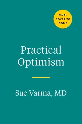 Optimismo práctico: El arte, la ciencia y la práctica del bienestar excepcional - Practical Optimism: The Art, Science, and Practice of Exceptional Well-Being