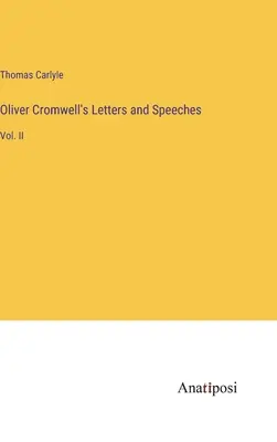 Cartas y discursos de Oliver Cromwell: Vol. II - Oliver Cromwell's Letters and Speeches: Vol. II