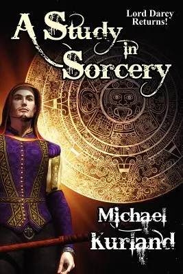 Un estudio de brujería: Una novela de Lord Darcy - A Study in Sorcery: A Lord Darcy Novel