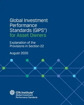 Normas globales de rendimiento de las inversiones (GIPS(R)) para propietarios de activos: Explicación de las disposiciones de la Sección 22 - Global Investment Performance Standards (GIPS(R)) for Asset Owners: Explanation of the Provisions in Section 22