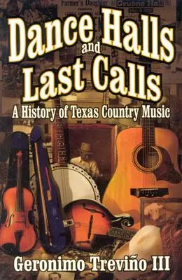 Dance Halls and Last Calls: A History of Texas Country Music