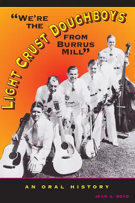 Somos los chicos de la masa ligera de Burrus Mill: Una historia oral - We're the Light Crust Doughboys from Burrus Mill: An Oral History