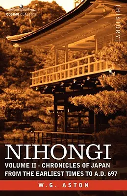 Nihongi: Volumen II - Crónicas de Japón desde los primeros tiempos hasta el año 697 d.C. - Nihongi: Volume II - Chronicles of Japan from the Earliest Times to A.D. 697