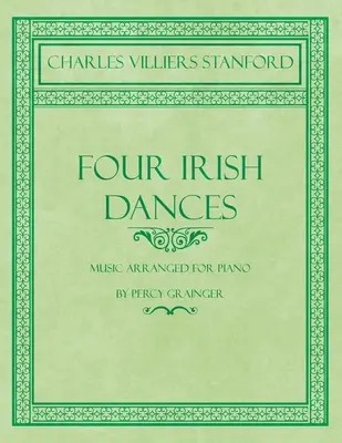 Cuatro Danzas Irlandesas - Música arreglada para Piano por Percy Grainger - Four Irish Dances - Music Arranged for Piano by Percy Grainger