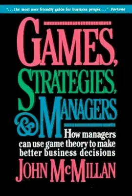 Juegos, estrategias y directivos: Cómo los directivos pueden utilizar la teoría de juegos para tomar mejores decisiones empresariales - Games, Strategies, and Managers: How Managers Can Use Game Theory to Make Better Business Decisions