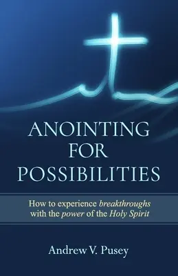 La unción de las posibilidades - Anointing for Possibilities