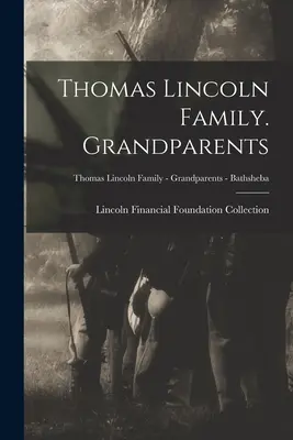 Familia Thomas Lincoln. Abuelos; Familia Thomas Lincoln - Abuelos - Bathsheba - Thomas Lincoln Family. Grandparents; Thomas Lincoln Family - Grandparents - Bathsheba