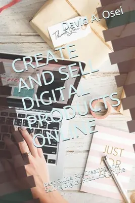 Crear y vender productos digitales en línea: La Mejor Guía Para Crear Y Vender Productos Digitales En Línea - Create and Sell Digital Products Online: Best Guide For Creating And Selling Digital Products Online