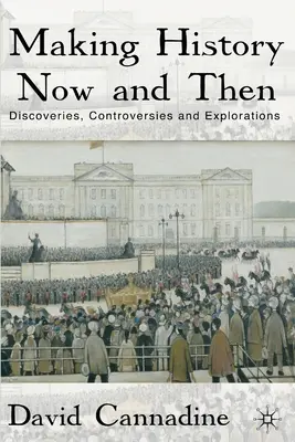 Making History Now and Then: Descubrimientos, Controversias y Exploraciones - Making History Now and Then: Discoveries, Controversies and Explorations