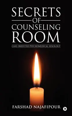 Secretos de la Consejería Sexología Psicomédica Orientada al Caso - Secrets of Counseling Room: Case Oriented Psychomedical Sexology