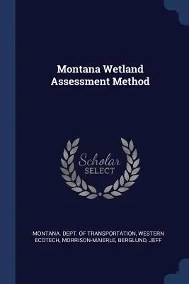 Método de evaluación de los humedales de Montana - Montana Wetland Assessment Method