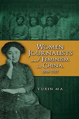 Mujeres periodistas y feminismo en China, 1898-1937 - Women Journalists and Feminism in China, 1898-1937