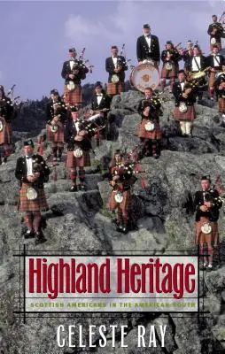 La herencia de las Highlands: Scottish Americans in the American South - Highland Heritage: Scottish Americans in the American South