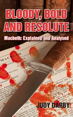 Sangriento, audaz y resuelto: Macbeth: Explicado y analizado - Bloody, Bold and Resolute: Macbeth: Explained and Analysed