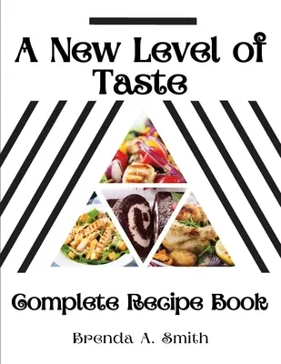 Un nuevo nivel de sabor: Recetario completo - A New Level of Taste: Complete Recipe Book