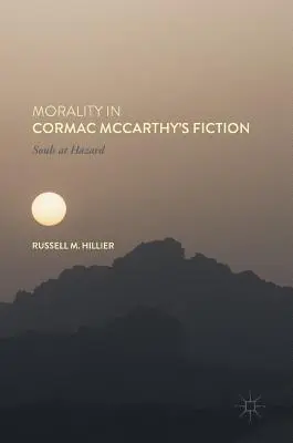 La moral en la ficción de Cormac McCarthy: Almas en Peligro - Morality in Cormac McCarthy's Fiction: Souls at Hazard