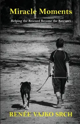 Momentos milagrosos: Ayudar a los rescatados a convertirse en salvadores - Miracle Moments: Helping the Rescued Become the Rescuers