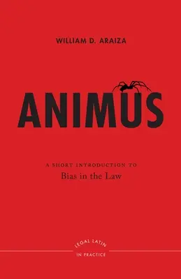 Animus: Breve introducción a los prejuicios jurídicos - Animus: A Short Introduction to Bias in the Law