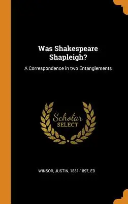 ¿Fue Shakespeare Shapleigh? Una Correspondencia En Dos Enredos - Was Shakespeare Shapleigh?: A Correspondence in two Entanglements