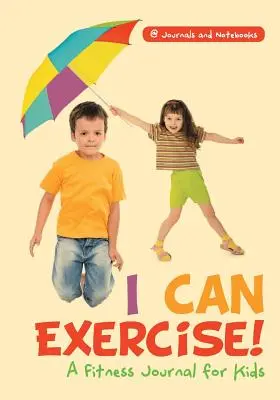 ¡Puedo hacer ejercicio! Diario de ejercicios para niños - I Can Exercise! A Fitness Journal for Kids
