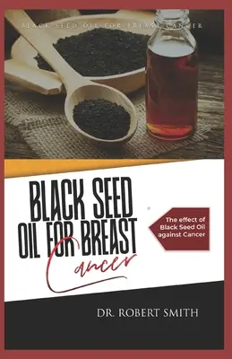 Aceite de Semilla Negra para el Cáncer de Mama: El efecto del aceite de semilla negra contra el cáncer - Black Seed Oil for Breast Cancer: The effect of Black Seed Oil against Cancer