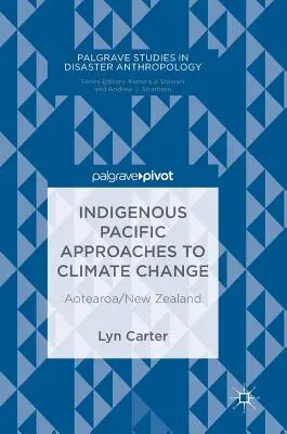 Enfoques indígenas del Pacífico ante el cambio climático: Aotearoa/Nueva Zelanda - Indigenous Pacific Approaches to Climate Change: Aotearoa/New Zealand
