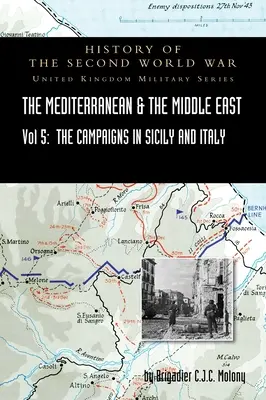 Mediterráneo y Oriente Medio Volumen V: La Campaña en Sicilia 1943 y la Campaña en Italia, del 3 de septiembre de 1943 al 31 de marzo de 1944. CAMPAÑA OFICIAL - Mediterranean and Middle East Volume V: The Campaign in Sicily 1943 and the Campaign in Italy, 3rd Sepember 1943 to 31st March 1944. OFFICIAL CAMPAIGN