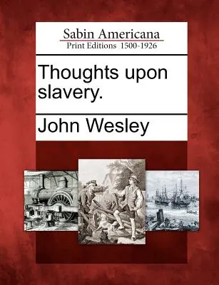 Pensamientos sobre la esclavitud. - Thoughts Upon Slavery.