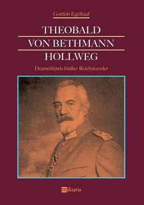 Theobald von Bethmann Hollweg - Deutschlands fnfter Reichskanzler