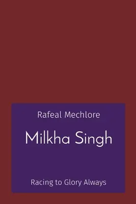 Milkha Singh: Corriendo siempre hacia la gloria - Milkha Singh: Racing to Glory Always