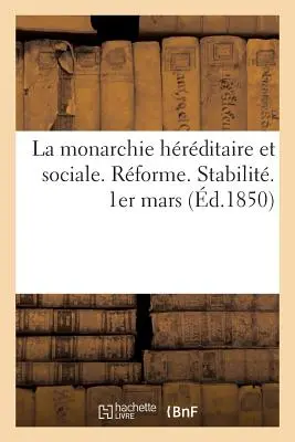 La Monarchie Hrditaire Et Sociale. Reform. Stabilit - La Monarchie Hrditaire Et Sociale. Rforme. Stabilit