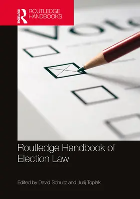 Routledge Handbook of Election Law (Manual Routledge de Derecho Electoral) - Routledge Handbook of Election Law