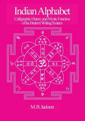 Alfabeto indio: Historia caligráfica y función mística del sistema de escritura Brahmi - Indian Alphabet: Calligraphic History and Mystic Function of the Brahmi Writing System