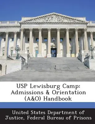 Usp Lewisburg Camp: Admissions & Orientation (A&o) Handbook (Manual de admisión y orientación) - Usp Lewisburg Camp: Admissions & Orientation (A&o) Handbook