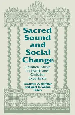 Sonido sagrado y cambio social: La música litúrgica en la experiencia judía y cristiana - Sacred Sound & Social Change: Liturgical Music in Jewish & Christian Experience