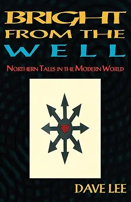 Brillante desde el pozo: Cuentos del Norte en el mundo moderno - Bright from the Well: Northern Tales in the Modern World