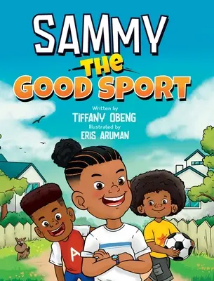 Sammy el buen deportista: Libro infantil sobre deportividad, amabilidad, respeto y perseverancia - Sammy the Good Sport: Kids Book about Sportsmanship, Kindness, Respect and Perseverance