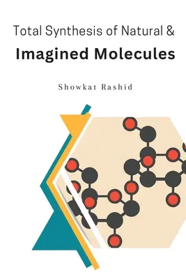 Síntesis Total de Moléculas Naturales e Imaginadas - Total Synthesis of Natural & Imagined Molecules