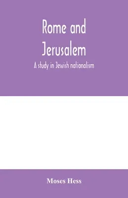 Roma y Jerusalén; un estudio sobre el nacionalismo judío - Rome and Jerusalem; a study in Jewish nationalism