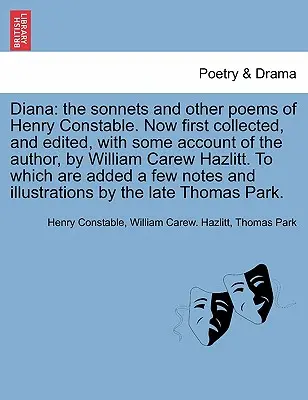 Diana Los sonetos y otros poemas de Henry Constable. La primera recopilación y edición, con algunos datos sobre el autor, por Joan Grundy. - Diana: The Sonnets and Other Poems of Henry Constable. Now First Collected, and Edited, with Some Account of the Author, by W