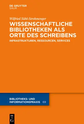 Wissenschaftliche Bibliotheken ALS Orte Des Schreibens: Infraestructuras, recursos y servicios - Wissenschaftliche Bibliotheken ALS Orte Des Schreibens: Infrastrukturen, Ressourcen, Services