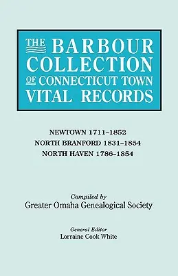 Colección Barbour de registros vitales de pueblos de Connecticut. Volume 31: Newtown 1711-1852, North Branford 1831-1854, North Haven 1786-1854 - Barbour Collection of Connecticut Town Vital Records. Volume 31: Newtown 1711-1852, North Branford 1831-1854, North Haven 1786-1854