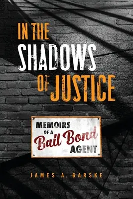 A la sombra de la justicia: Memorias de un agente de fianzas - In the Shadows of Justice: Memoirs of a Bail Bond Agent