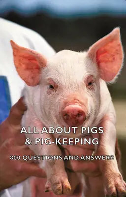 Todo sobre cerdos y cría de cerdos - 800 preguntas y respuestas - All about Pigs & Pig-Keeping - 800 Questions and Answers